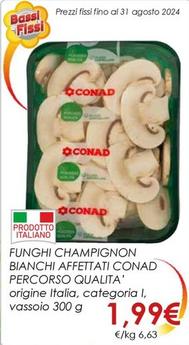 Offerta per Conad - Funghi Champignon Bianchi Affettati Percorso Qualita' a 1,99€ in Conad