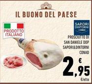 Offerta per  Conad - Prosciutto Di San Daniele DOP Sapori&Dintorni  a 2,95€ in Conad Superstore