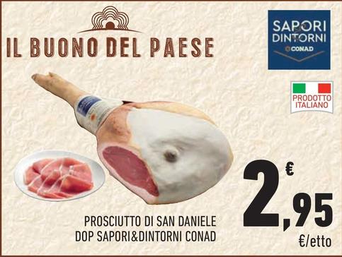 Offerta per Conad - Prosciutto Di San Daniele DOP Sapori&Dintorni a 2,95€ in Margherita Conad