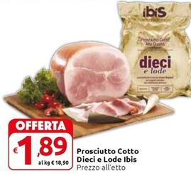 Offerta per Ibis - Prosciutto Cotto Dieci E Lode a 1,89€ in Carrefour Express
