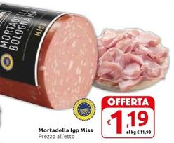 Offerta per Mortadella IGP Miss a 1,19€ in Carrefour Market