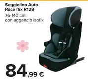 Offerta per Seggiolino Auto Race Ifix R129 a 84,99€ in Carrefour Ipermercati