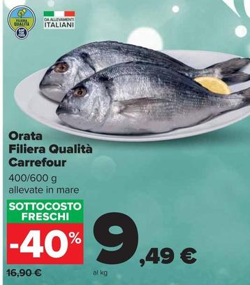 Offerta per Carrefour - Orata Filiera Qualità a 9,49€ in Carrefour Ipermercati