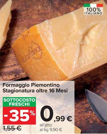 Offerta per Formaggio Piemontino Stagionatura a 0,99€ in Carrefour Market