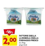 Offerta per Fattorie Osella - La Robiola Osella Formaggio Fresco a 2€ in Dpiu