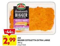 Offerta per Aia - Bigger Cotoletta Extra Large a 2,99€ in Dpiu