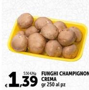 Offerta per Funghi Champignon Crema a 1,39€ in Carrefour Express