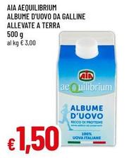Offerta per Aia - Aequilibrium Albume D'Uovo Da Galline Allevate A Terra a 1,5€ in Famila