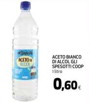 Offerta per Coop - Aceto Bianco Di Alcol Gli Spesotti a 0,6€ in Coop