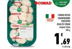 Offerta per Conad - Funghi Interi Champignons a 1,69€ in Conad
