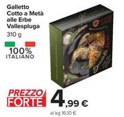 Offerta per Vallespluga - Galletto Cotto A Metà Alle Erbe  a 4,99€ in Carrefour Market