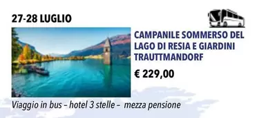 Offerta per Campanile Sommerso Del Lago Di Resia E Giardini Trauttmandorf a 229€ in Monique Girod Viaggi