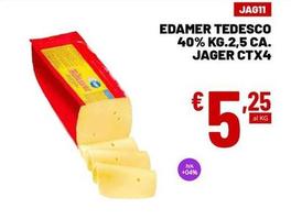 Offerta per Jager - Edamer Tedesco 40% Kg.2,5 Ca.  Ctx4 a 5,25€ in Sicil Food