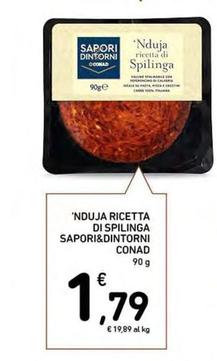 Offerta per Conad - Sapori&Dintorni 'Nduja Ricetta Di Spilinga a 1,79€ in Conad Superstore