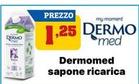 Offerta per Dermomed - Sapone Ricarica a 1,25€ in Pianeta Pulito