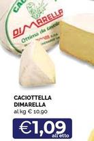 Offerta per Dimarella - Caciottella a 1,09€ in Maxisconto Supermercati