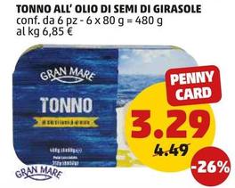 Offerta per Gran Mare - Tonno All'Olio Di Semi Di Girasole a 3,29€ in PENNY