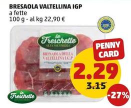 Offerta per Le freschette - Bresaola Valtellina IGP a 2,29€ in PENNY