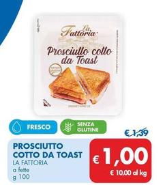 Offerta per La Fattoria - Prosciutto Cotto Da Toast a 1€ in MD