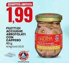 Offerta per Ondina - Filetti Di Acciughe Arrotolati Con Cappero a 1,99€ in Eurospin
