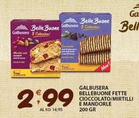 Offerta per Galbusera - Bellebuone Fette Cioccolato/Mirtilli E Mandorle a 2,99€ in Sisa