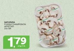 Offerta per Naturizia - Funghi Champignon Affettati a 1,79€ in Sisa
