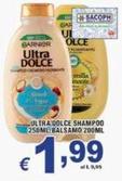 Offerta per Garnier - Ultra Dolce Shampoo/Balsamo a 1,99€ in Sacoph