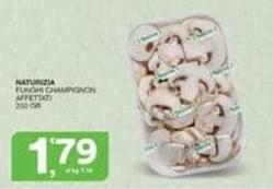 Offerta per Naturizia - Funghi Champignon Affettati a 1,79€ in R7 Supermercati