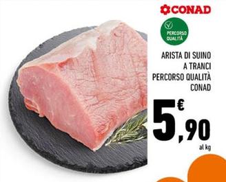 Offerta per Conad - Arista Di Suino A Tranci Percorso Qualità a 5,9€ in Conad