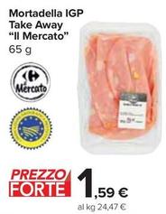 Offerta per Mortadella IGP Take Away Il Mercato a 1,59€ in Carrefour Express