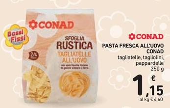 Offerta per Conad - Pasta Fresca All'Uovo a 1,15€ in Conad