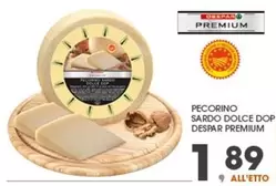 Offerta per Despar - Pecorino Sardo Dolce Dop Premium a 1,89€ in Eurospar