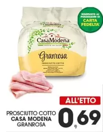 Offerta per Casa Modena - Prosciutto Cotto  Granrosa a 0,69€ in Eurospar