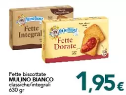 Offerta per Mulino Bianco - Fette Biscottate Classiche/ Integrali a 1,95€ in Altasfera