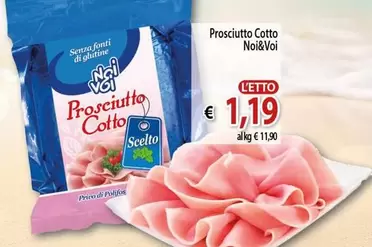 Offerta per Noi & voi - Prosciutto Cotto a 1,19€ in Vivo Supermercati