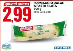 Offerta per Land - Formaggio Dolce A Pasta Filata a 2,99€ in Eurospin