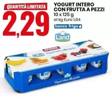 Offerta per Land - Yogurt Intero Con Frutta A Pezzi a 2,29€ in Eurospin