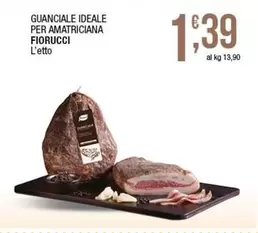 Offerta per Fiorucci - Guanciale Ideale Per Amatriciana a 1,39€ in Sidis