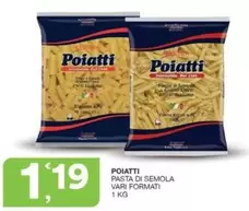 Offerta per Poiatti - Pasta Di Semola a 1,19€ in Sisa