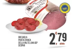 Offerta per Valtellina - Despar - Bresaola Punta D'anca Della  IGP a 2,79€ in Despar