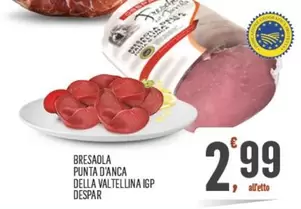 Offerta per Valtellina - Despar - Bresaola Punta D'anca Della  IGP a 2,99€ in Despar