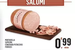 Offerta per Fiorucci - Mortadella Suplema Conscenza Pistacchio a 0,99€ in Despar