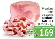 Offerta per Mondo natura - Prosciutto Cotto Alta Qualità a 1,69€ in Maxì