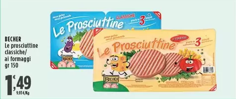 Offerta per Bechèr - Le Prosciuttotte Classiche/ Al Formaggi a 1,49€ in Supermercati Rossotono Market