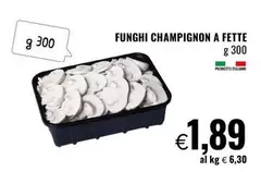 Offerta per Funghi Champignon A Fette a 1,89€ in Famila Market