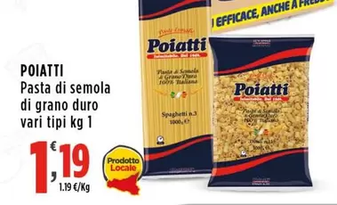 Offerta per Poiatti - Pasta Di Semola Di Grano Duro a 1,19€ in Supermercati Rossotono Easy