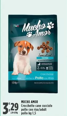 Offerta per Mucho Amor - Crocchette Cane Cucciolo Pollo Con Riso/ Adult Pollo a 3,29€ in Supermercati Rossotono Easy