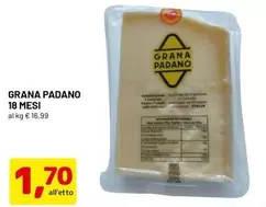 Offerta per Grana Padano 18 Mesi a 1,7€ in Dpiu